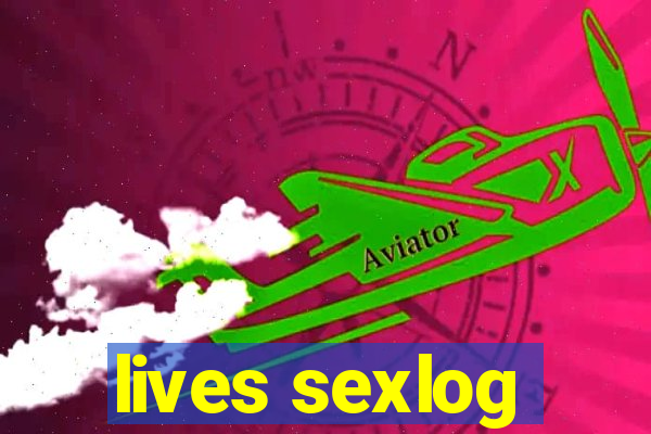 lives sexlog